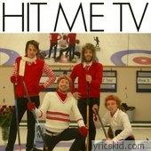 Hit Me Tv Lyrics