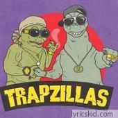 Trapzillas Lyrics