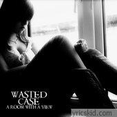 Wasted Case Lyrics